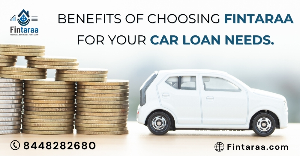 Benefits of Choosing Fintaraa for Your Car Loan Needs.